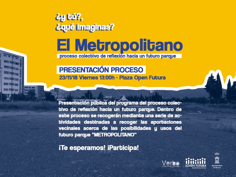 2018-11-22 ¿y tú?, ¿qué imaginas? - Proceso Participativo #ElMetropolitano Joven Futura, Espinardo, Murcia
